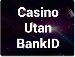 Svenska Casino Utan BankID - En Guide Till Spelandet Svenska Casino Utan BankID - En Guide Till Spelandet