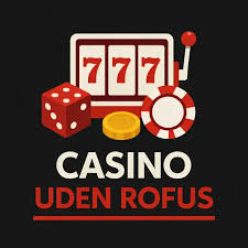 Udenlandske Casinoer Uden ROFUS En Guide til Spiloplevelser -249302823 Udenlandske Casinoer Uden ROFUS En Guide til Spiloplevelser -249302823